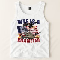 Wtf Is A Kilometer Funny Political Tank Top