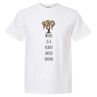 Wine Is A Plant Based Drink Garment-Dyed Heavyweight T-Shirt