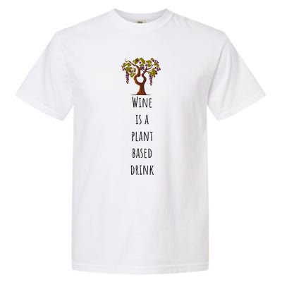 Wine Is A Plant Based Drink Garment-Dyed Heavyweight T-Shirt