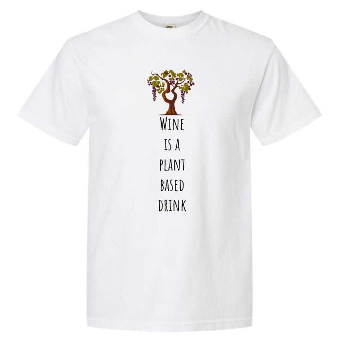 Wine Is A Plant Based Drink Garment-Dyed Heavyweight T-Shirt