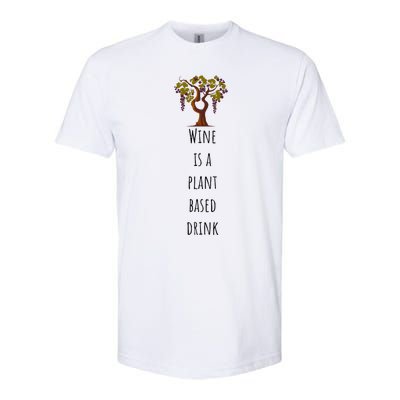 Wine Is A Plant Based Drink Softstyle CVC T-Shirt