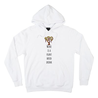 Wine Is A Plant Based Drink Hoodie