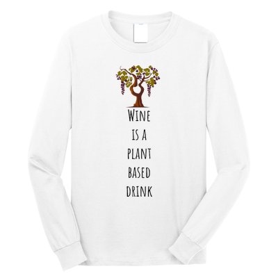 Wine Is A Plant Based Drink Long Sleeve Shirt