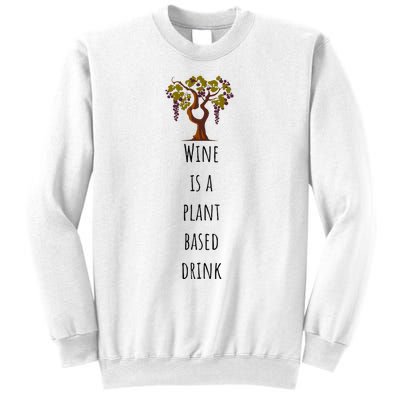 Wine Is A Plant Based Drink Sweatshirt