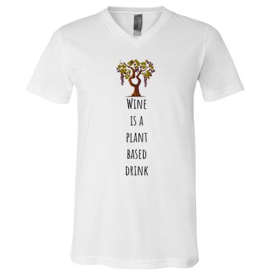 Wine Is A Plant Based Drink V-Neck T-Shirt