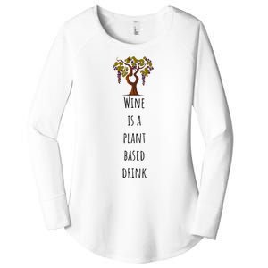 Wine Is A Plant Based Drink Women's Perfect Tri Tunic Long Sleeve Shirt