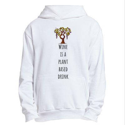 Wine Is A Plant Based Drink Urban Pullover Hoodie