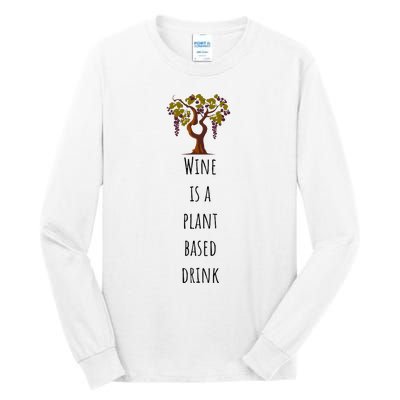 Wine Is A Plant Based Drink Tall Long Sleeve T-Shirt