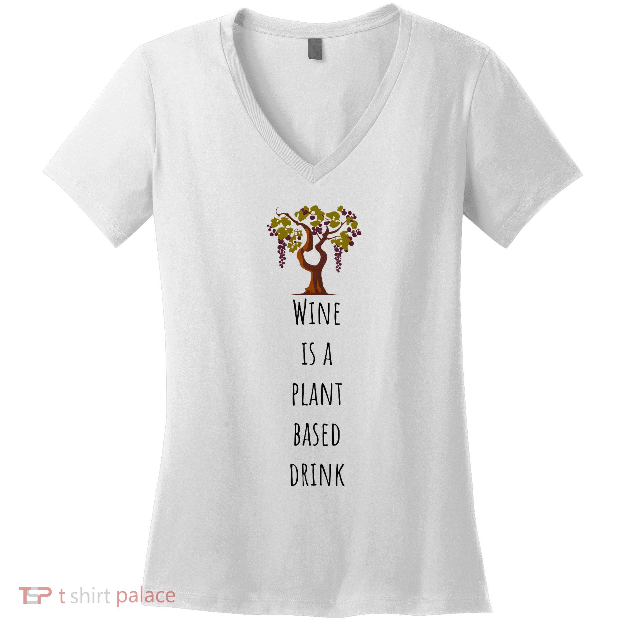 Wine Is A Plant Based Drink Women's V-Neck T-Shirt