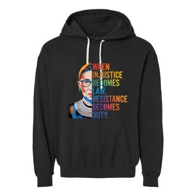 When Injustice Becomes Law Resistance Becomes Duty Rbg Quote Garment-Dyed Fleece Hoodie