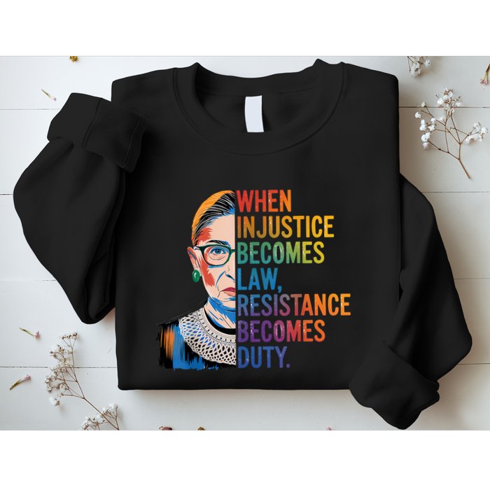 When Injustice Becomes Law Resistance Becomes Duty Rbg Quote Sweatshirt