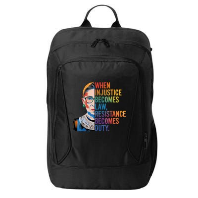 When Injustice Becomes Law Resistance Becomes Duty Rbg Quote City Backpack