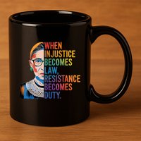 When Injustice Becomes Law Resistance Becomes Duty Rbg Quote 11oz C Handle Ceramic Mug