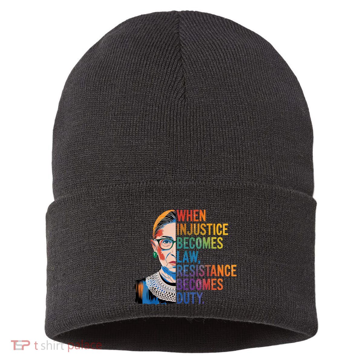 When Injustice Becomes Law Resistance Becomes Duty Rbg Quote Sustainable Knit Beanie