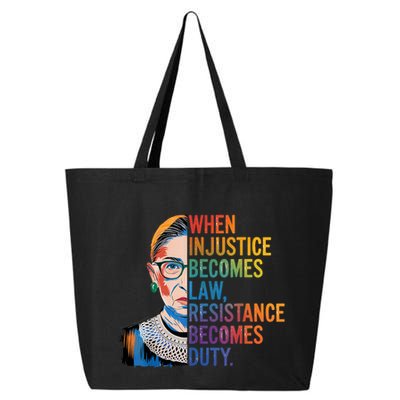 When Injustice Becomes Law Resistance Becomes Duty Rbg Quote 25L Jumbo Tote