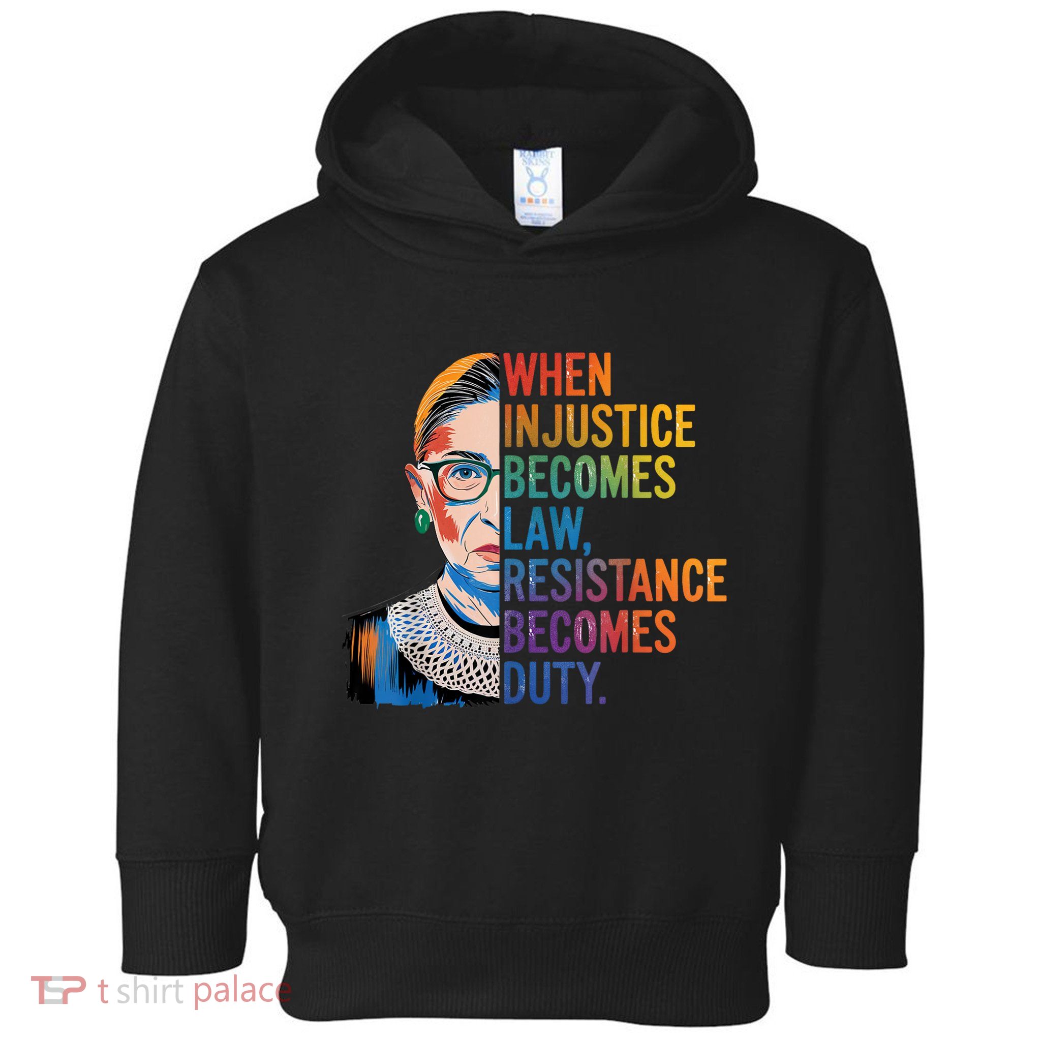 When Injustice Becomes Law Resistance Becomes Duty Rbg Quote Toddler Hoodie