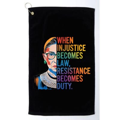 When Injustice Becomes Law Resistance Becomes Duty Rbg Quote Golf Towel