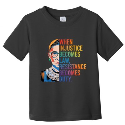 When Injustice Becomes Law Resistance Becomes Duty Rbg Quote Toddler T-Shirt