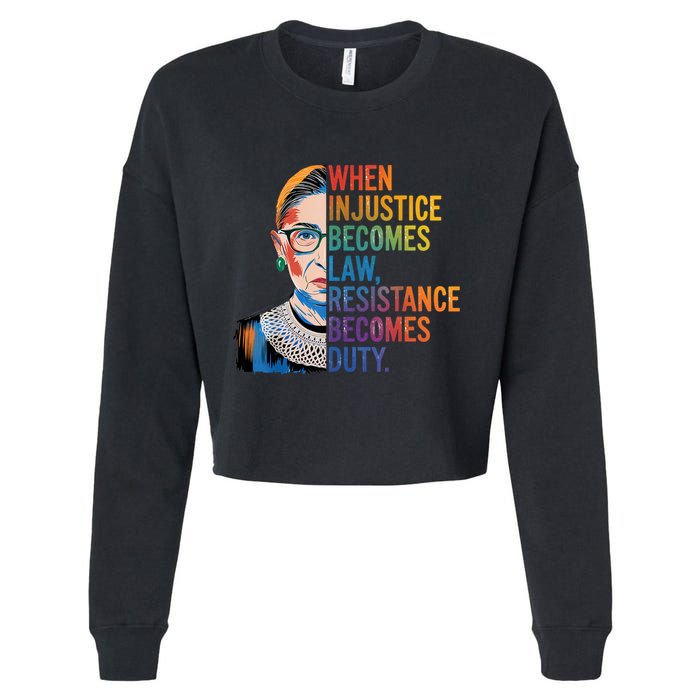 When Injustice Becomes Law Resistance Becomes Duty Rbg Quote Cropped Pullover Crew