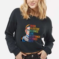 When Injustice Becomes Law Resistance Becomes Duty Rbg Quote Cropped Pullover Crew