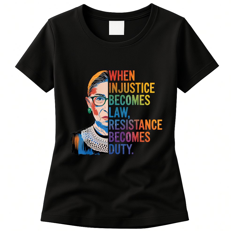 When Injustice Becomes Law Resistance Becomes Duty Rbg Quote Womens T-Shirt