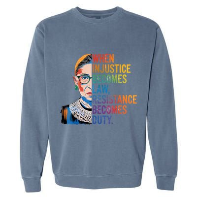 When Injustice Becomes Law Resistance Becomes Duty Rbg Quote Garment-Dyed Sweatshirt