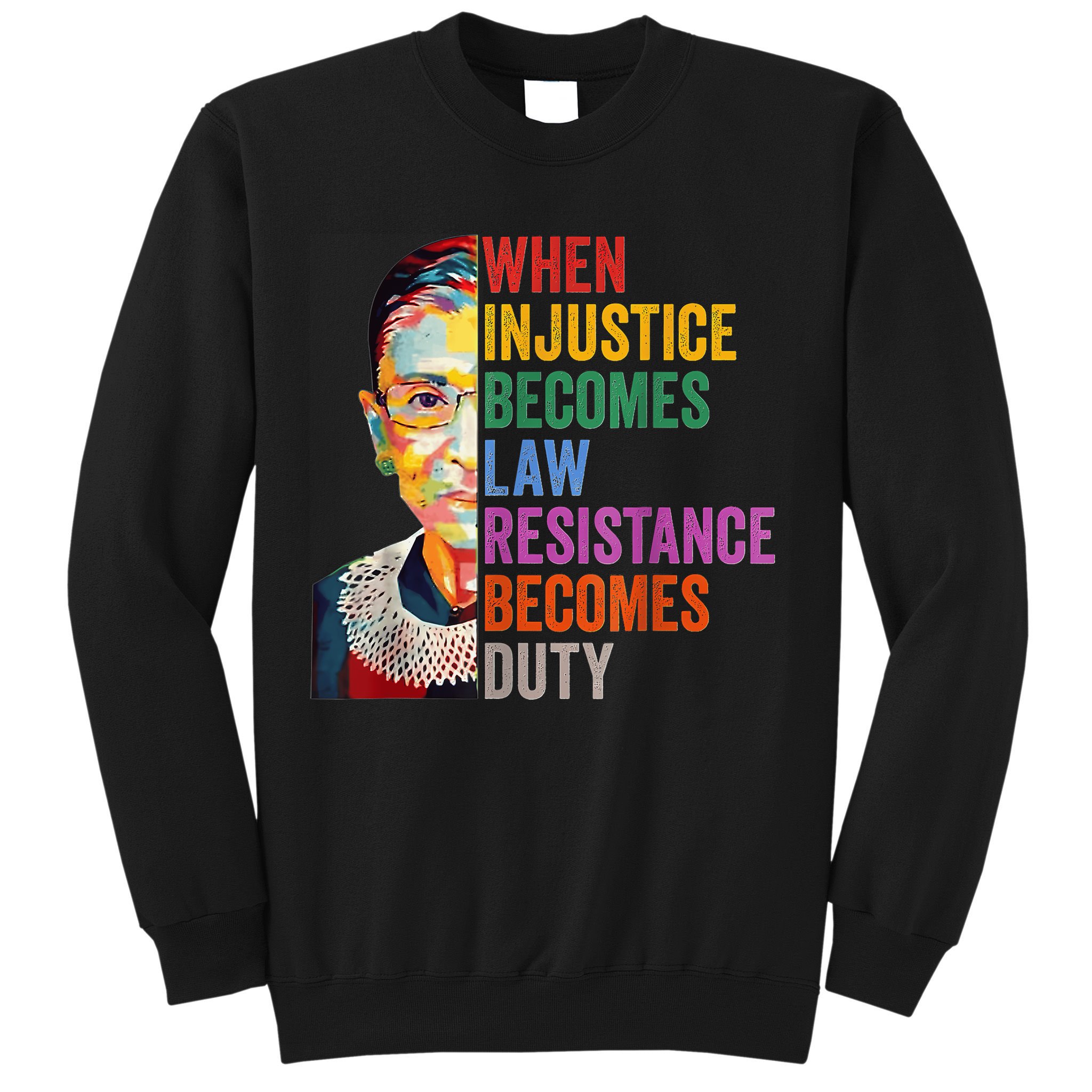 When Injustice Becomes Law Resistance Becomes Duty Sweatshirt