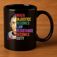 When Injustice Becomes Law Resistance Becomes Duty 11oz C Handle Ceramic Mug
