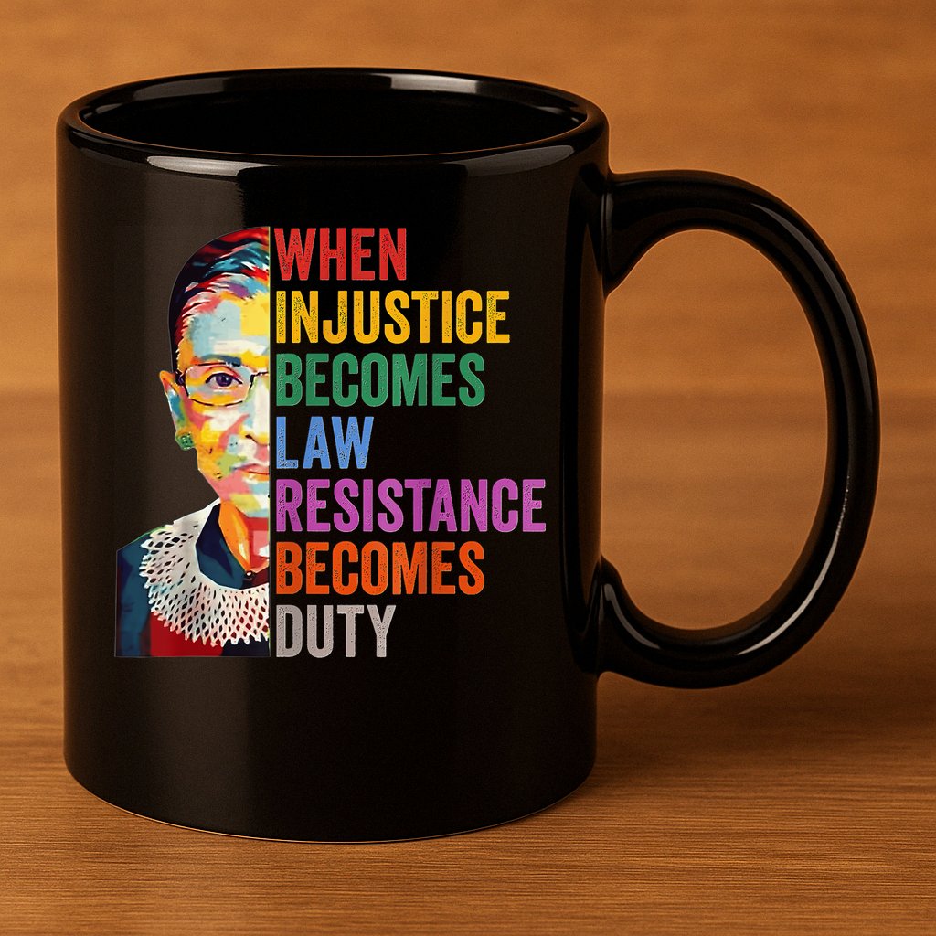 When Injustice Becomes Law Resistance Becomes Duty 11oz C Handle Ceramic Mug