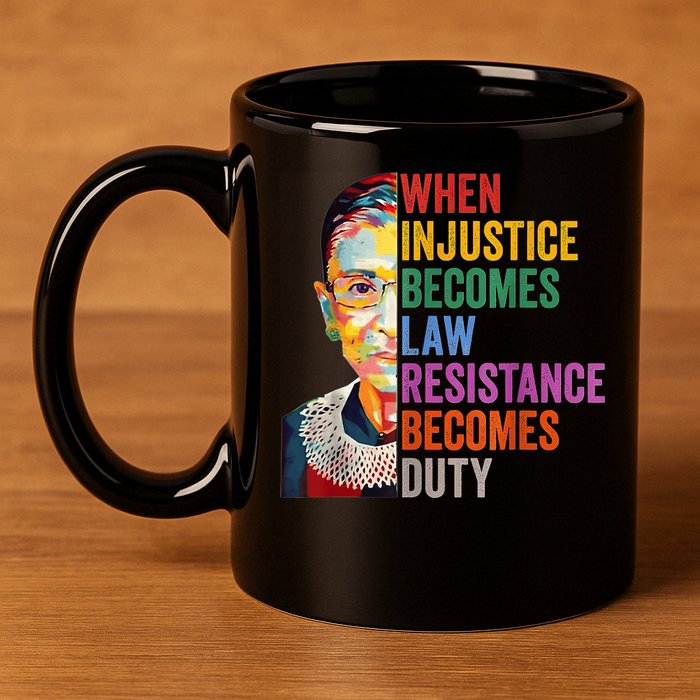 When Injustice Becomes Law Resistance Becomes Duty 11oz C Handle Ceramic Mug