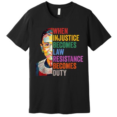 When Injustice Becomes Law Resistance Becomes Duty Premium T-Shirt