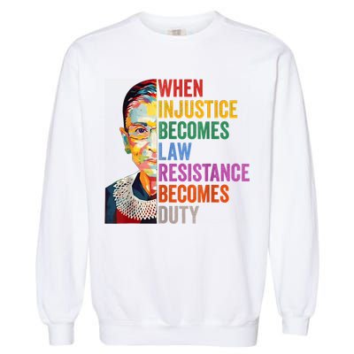 When Injustice Becomes Law Resistance Becomes Duty Garment-Dyed Sweatshirt