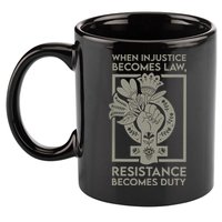 When Injustice Becomes Law Resistance Becomes Duty 11oz C Handle Ceramic Mug