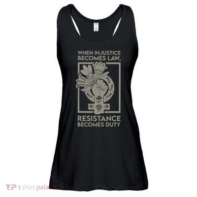 When Injustice Becomes Law Resistance Becomes Duty Ladies Essential Flowy Tank