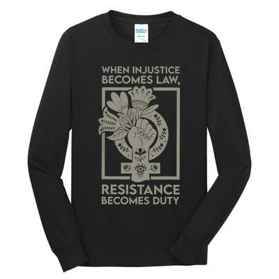 When Injustice Becomes Law Resistance Becomes Duty Tall Long Sleeve T-Shirt
