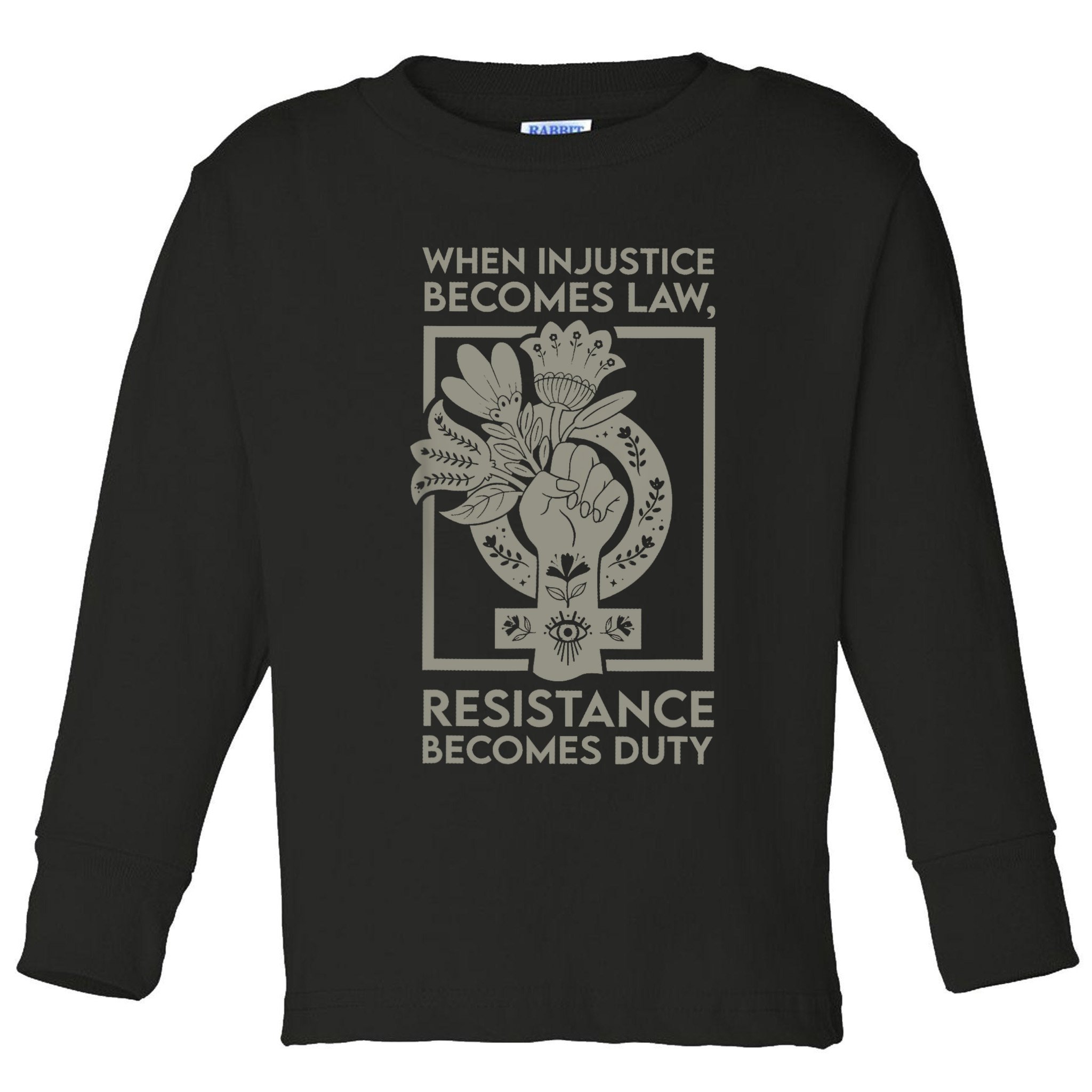 When Injustice Becomes Law Resistance Becomes Duty Toddler Long Sleeve Shirt