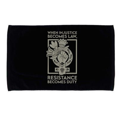 When Injustice Becomes Law Resistance Becomes Duty Microfiber Hand Towel
