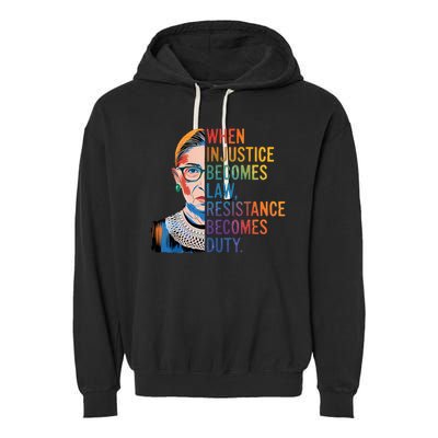 When Injustice Becomes Law Resistance Becomes Duty RBG Quote Garment-Dyed Fleece Hoodie