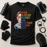 When Injustice Becomes Law Resistance Becomes Duty RBG Quote Cooling Performance Crew T-Shirt