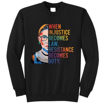 When Injustice Becomes Law Resistance Becomes Duty RBG Quote Sweatshirt