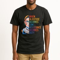 When Injustice Becomes Law Resistance Becomes Duty RBG Quote Tall T-Shirt
