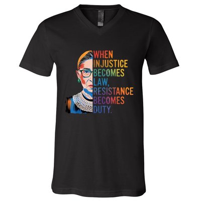 When Injustice Becomes Law Resistance Becomes Duty RBG Quote V-Neck T-Shirt