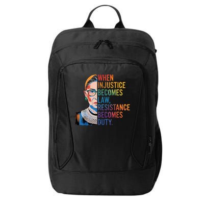 When Injustice Becomes Law Resistance Becomes Duty RBG Quote City Backpack