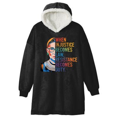 When Injustice Becomes Law Resistance Becomes Duty RBG Quote Hooded Wearable Blanket