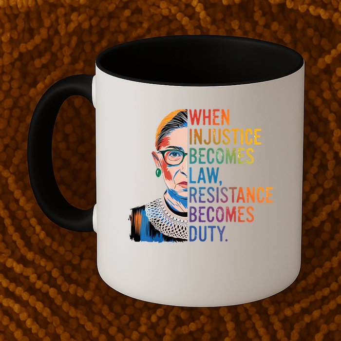 When Injustice Becomes Law Resistance Becomes Duty RBG Quote Mug