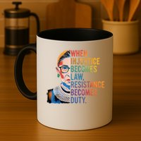 When Injustice Becomes Law Resistance Becomes Duty RBG Quote Mug