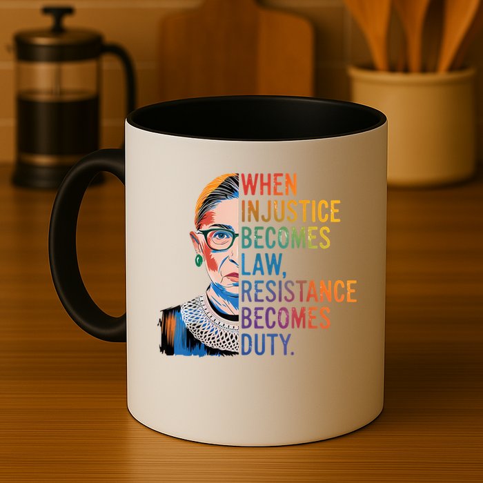 When Injustice Becomes Law Resistance Becomes Duty RBG Quote Mug