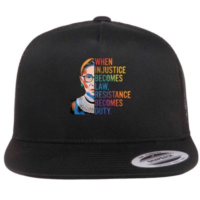 When Injustice Becomes Law Resistance Becomes Duty RBG Quote Flatbill Hat