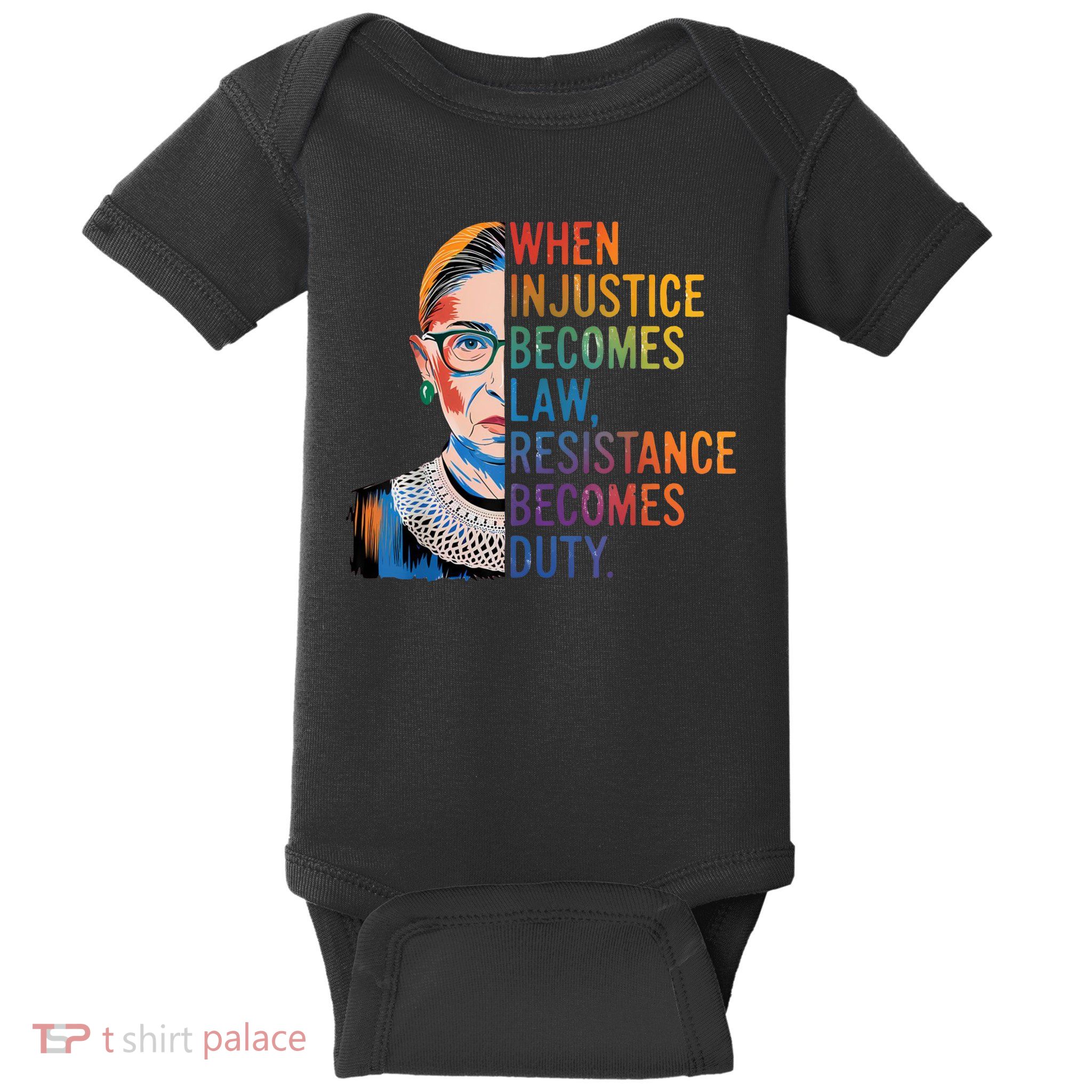 When Injustice Becomes Law Resistance Becomes Duty RBG Quote Baby Bodysuit