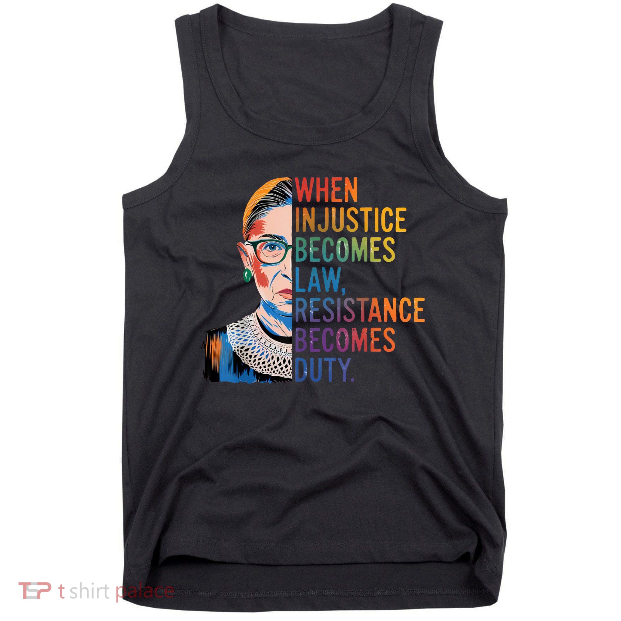 When Injustice Becomes Law Resistance Becomes Duty RBG Quote Tank Top